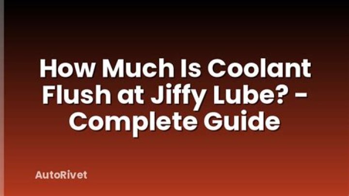 How much does a coolant flush cost at Jiffy Lube?
