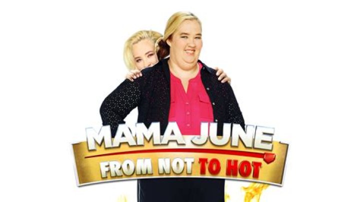 Mama June: From Not to Hot